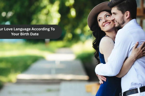 Your Love Language According To Your Birth Date