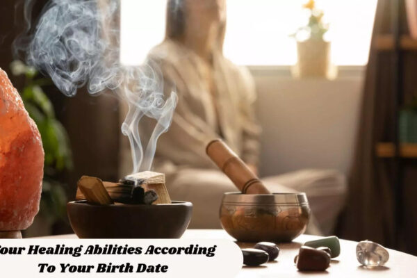 Your Healing Abilities According To Your Birth Date
