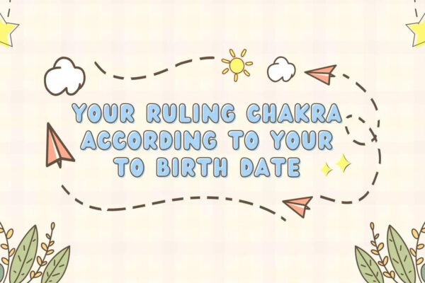 Your Ruling Chakra According Your To Birth Date