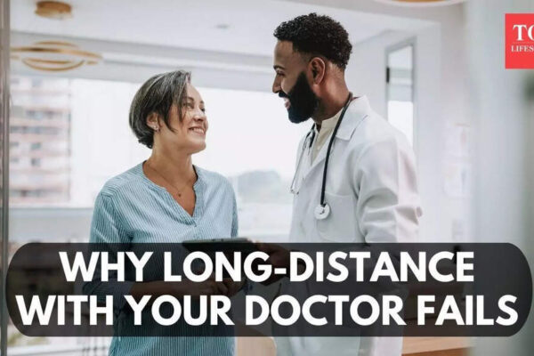In a long-distance relationship with your family physician? Why it may not work |