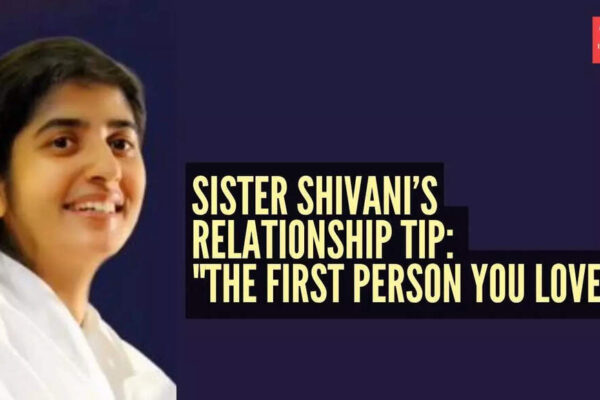 BK Sister Shivani’s powerful quote that’s an excellent relationship tip: “The first person you love…”