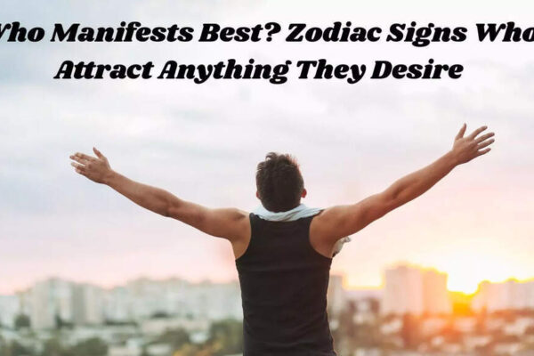 Who Manifests Best? Zodiac Signs Who Attract Anything They Desire