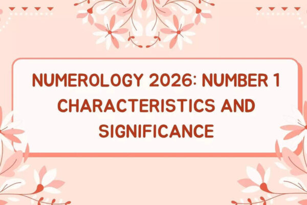 Numerology 2026: Number 1 Characteristics and Significance