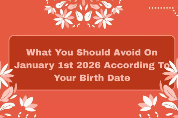 What You Should Avoid On January 1st 2026 According To Your Birth Date
