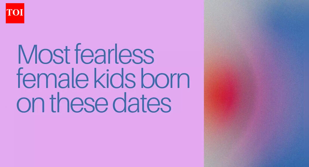 Most fearless female kids born on these dates