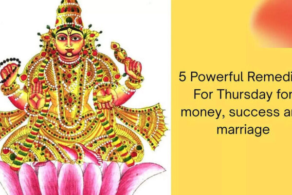 5 Powerful Remedies For Thursday for Money, Success and Marriage