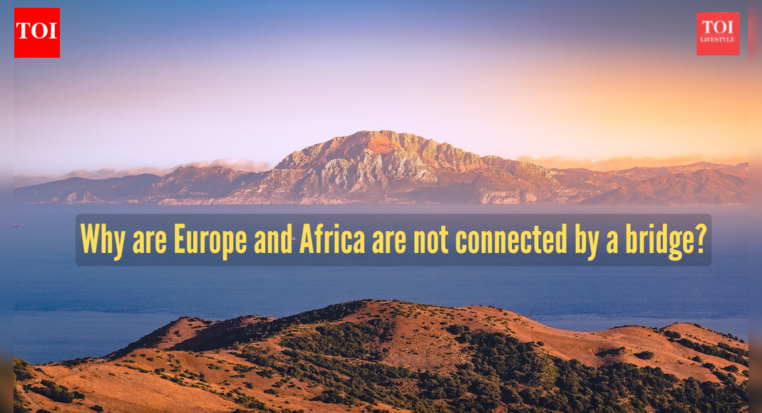 Why Europe and Africa aren’t still connected by a bridge or tunnel |