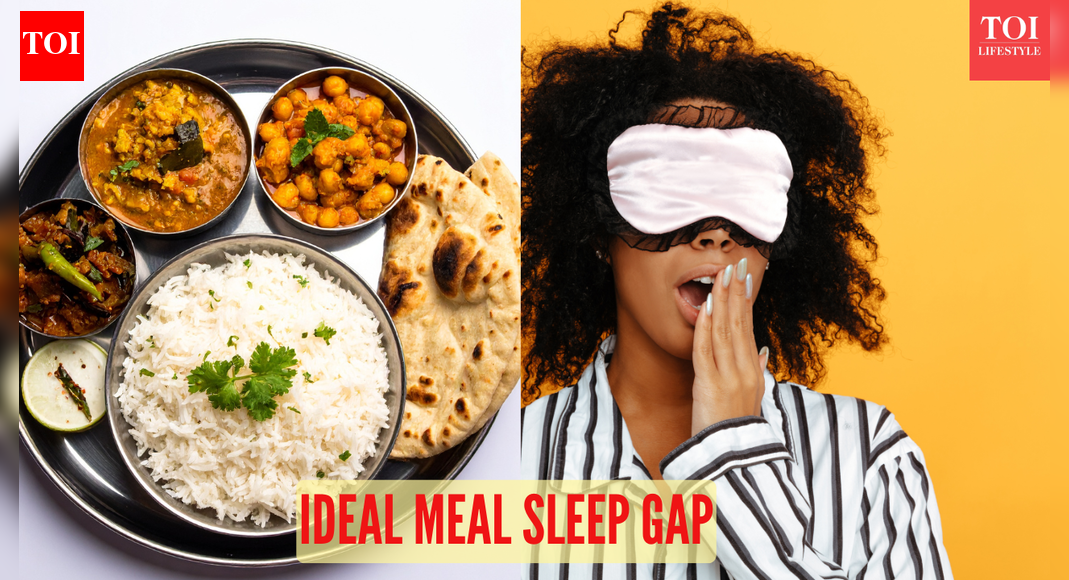What is the ideal meal to sleep gap time, and why it is important for digestion and better sleep