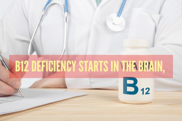 Vitamin B12 deficiency: How it starts in the brain; risks and symptoms