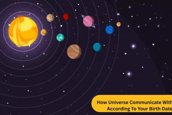 How Universe Communicate With You According To Your Birth Date