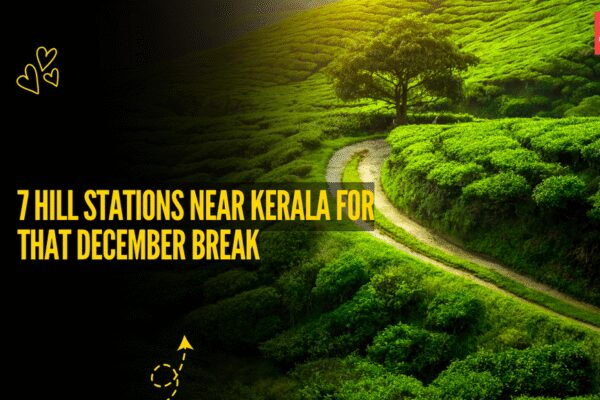 7 hill stations near Kerala for that much-needed winter break in December