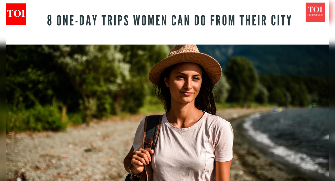 SHE travels: 8 one-day trips women can do from their city |