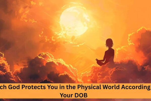 Which God Protects You in the Physical World According To Your DOB