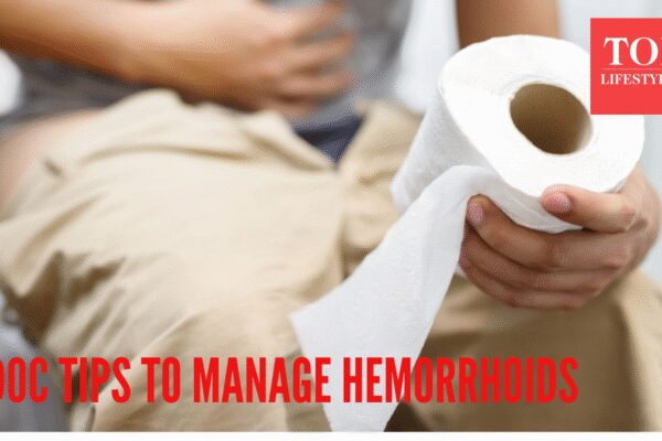 Struggling with hemorrhoids, or fissures? Top doctor recommends these 15 lifestyle changes that provide relief…