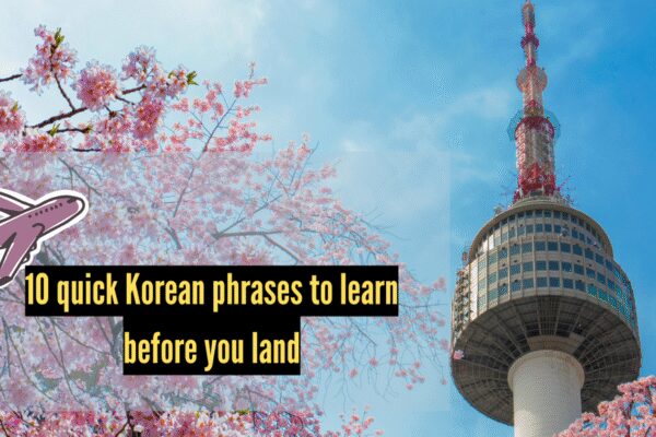 10 quick Korean phrases you can learn before you land in Korea