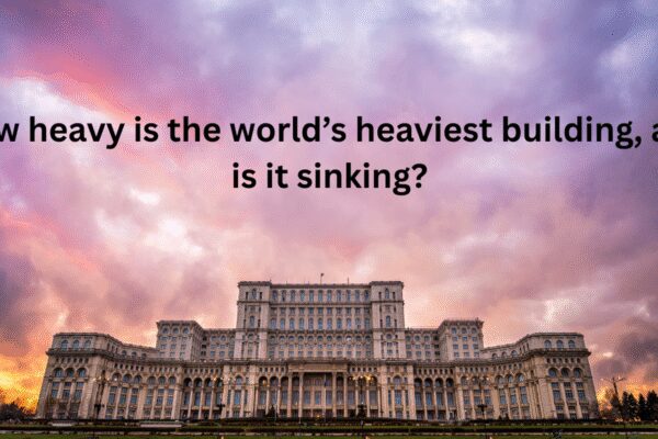 How heavy is the world’s heaviest building, and is it sinking? |