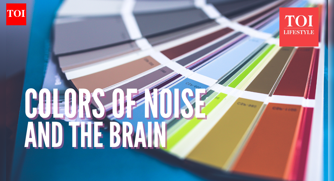 Heard about ‘colors of noise’? Here’s how they impact brain activity