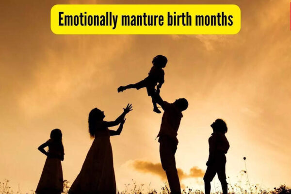 People born in these months are emotionally older than their age (check your birth month!)