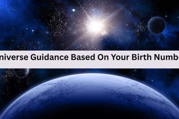 Universe Guidance Based On Your Birth Number