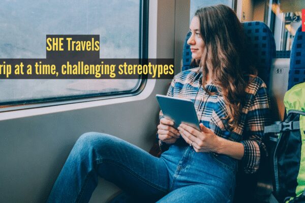 SHE Travels: One trip at a time, challenging stereotypes |