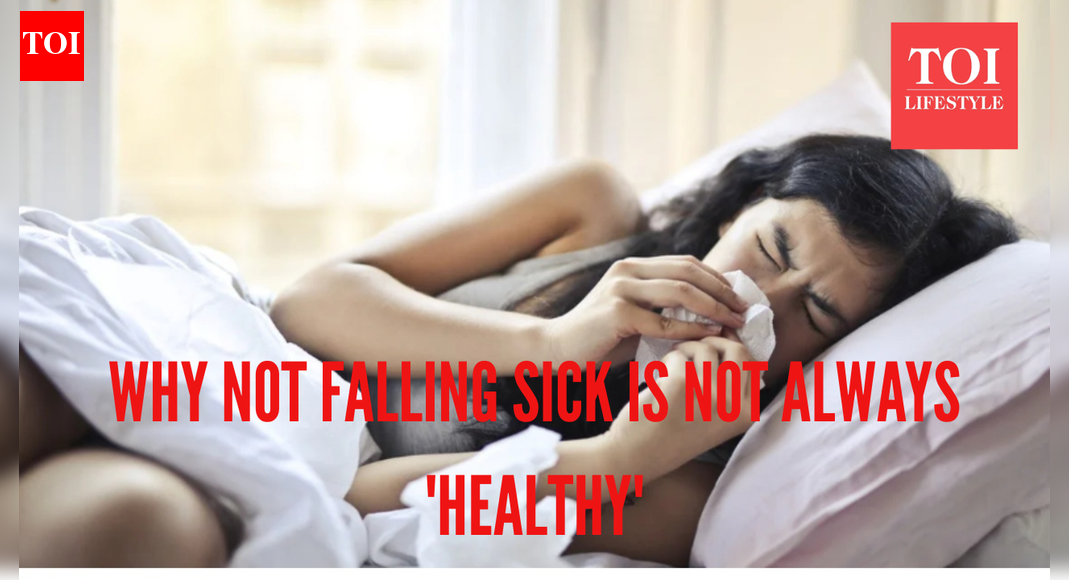 Haven’t fallen sick in years? Here’s why it is not always a good sign |