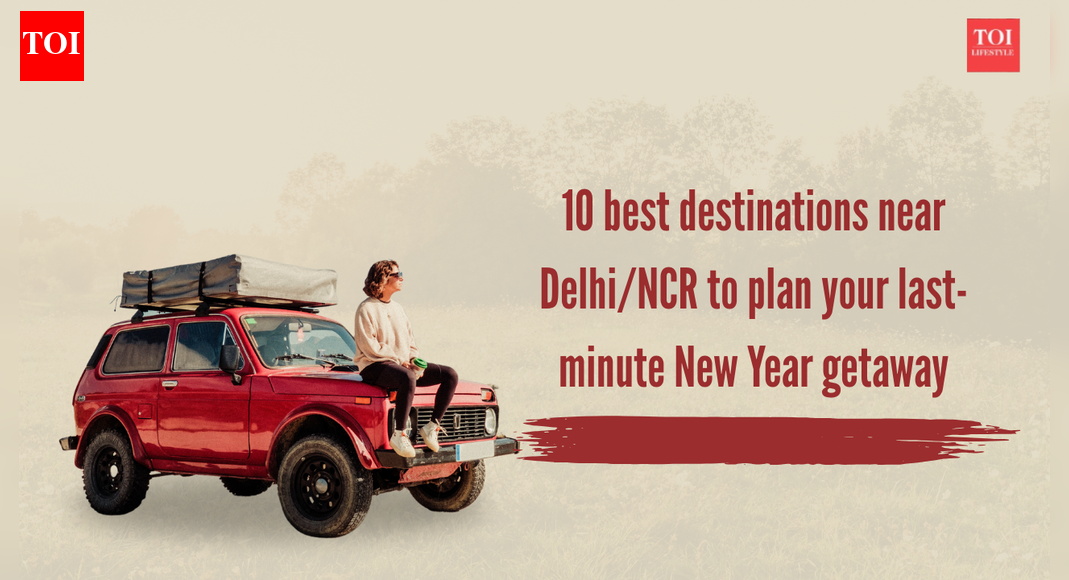 10 best destinations near Delhi/NCR to plan your last-minute New Year getaway