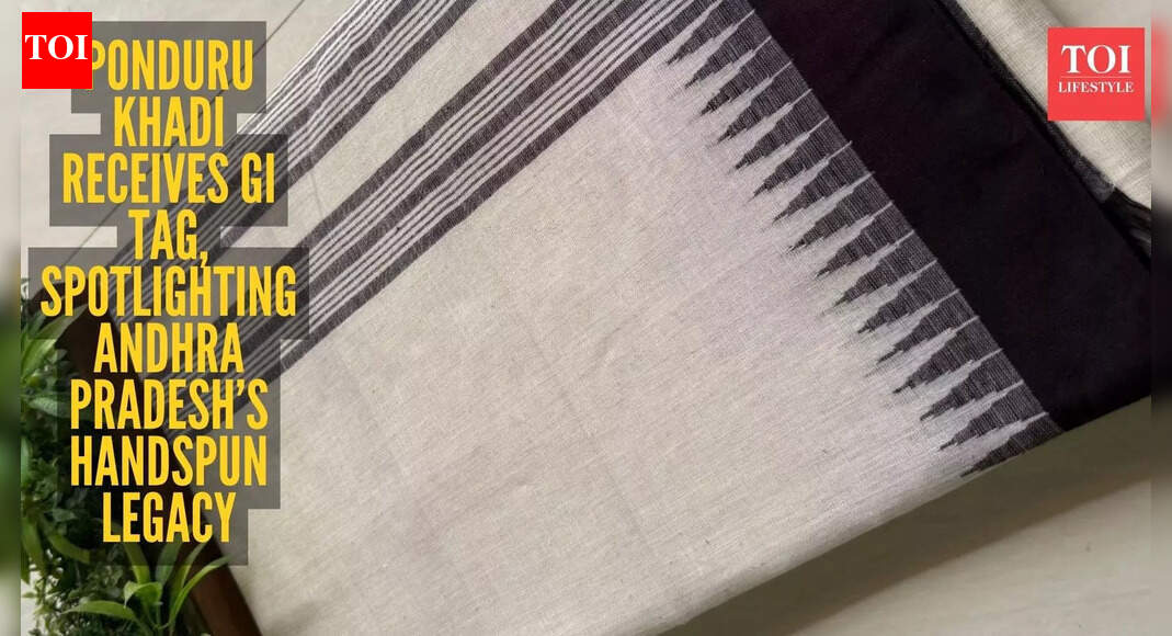 Ponduru Khadi secures GI tag: Andhra Pradesh’s handspun fabric gains national recognition |
