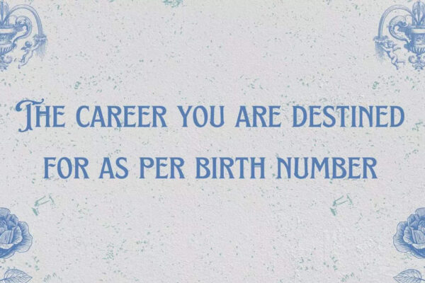 The career you are destined for as per birth number
