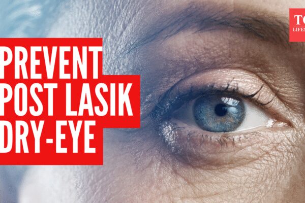 Dry eyes after LASIK can blur vision and comfort: 3 things that can be done before surgery to prevent it