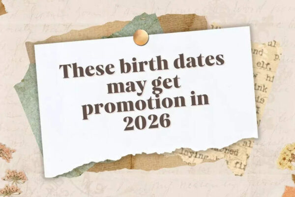 These birth dates may get promotion in 2026 |