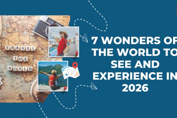 The 7 wonders of the world to see and experience in 2026