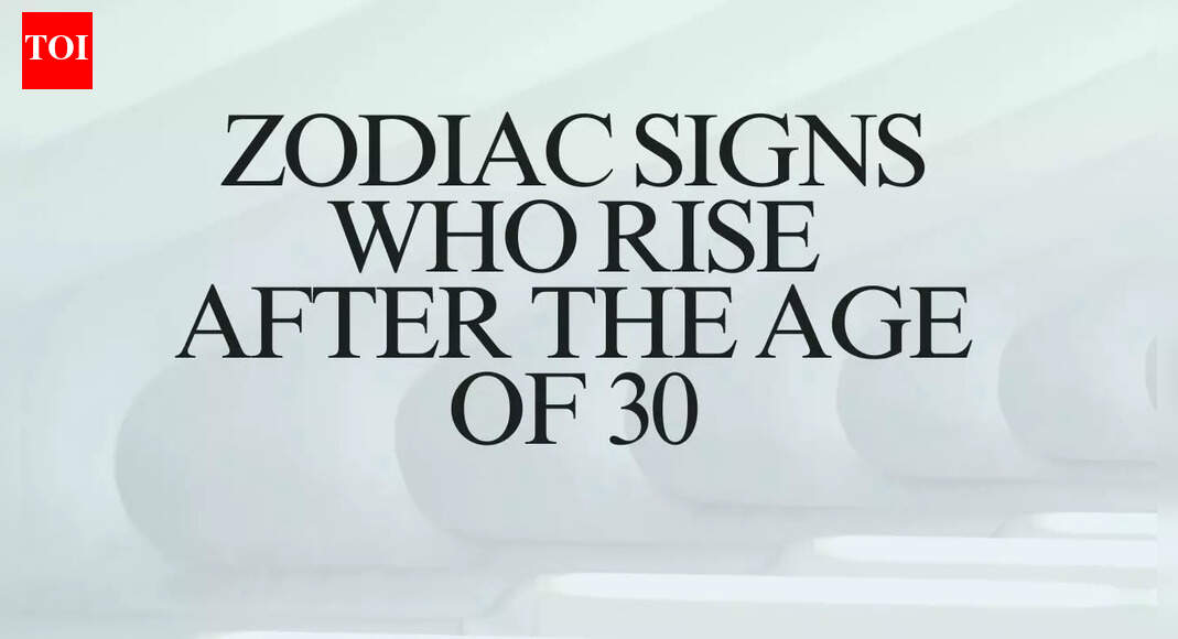 Zodiac signs who rise after the age of 30 |