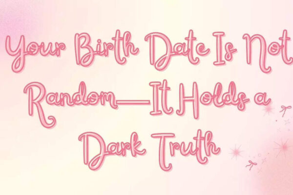 Your Birth Date Is Not Random—It Holds a Dark Truth