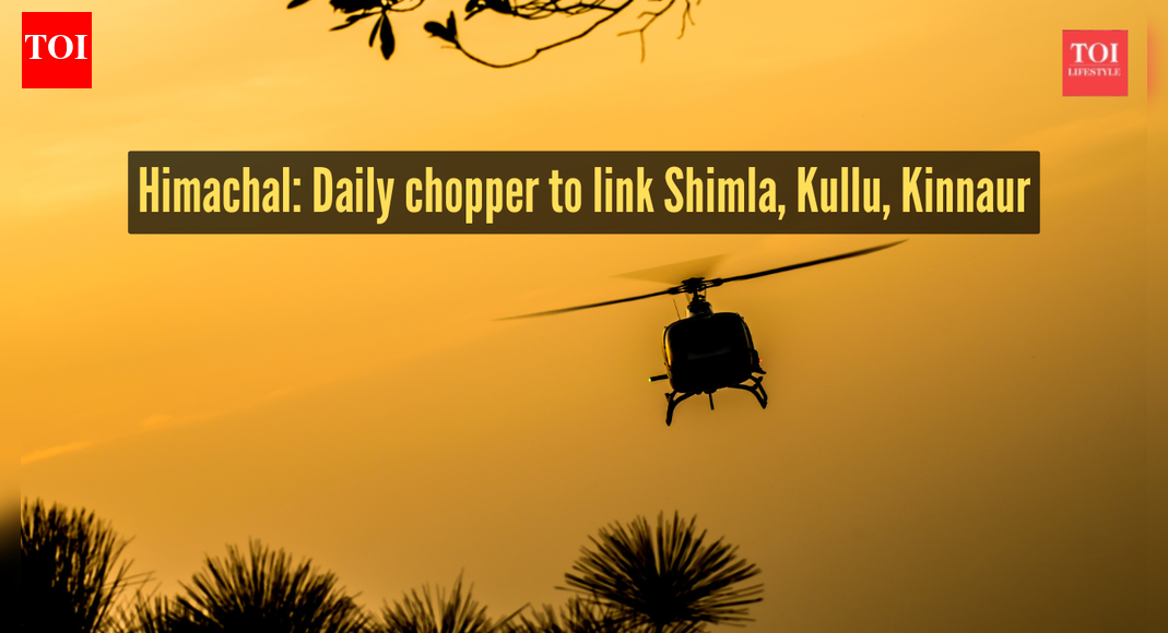 Himachal Pradesh: Daily chopper services to connect Shimla with Kullu and Kinnaur from January 14 |