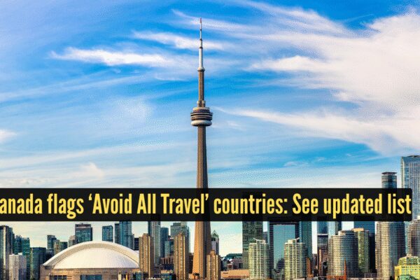 Canada issues travel advisory, flags ‘Avoid All Travel’ countries: see updated list |