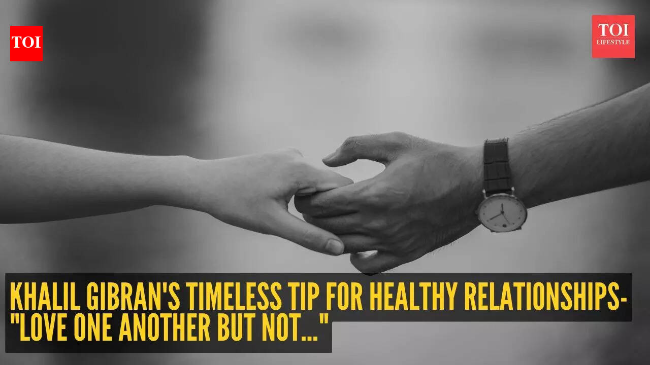 Relationship tip of the day: Khalil Gibran’s timeless tip for healthy relationships- “Love one another but not…”