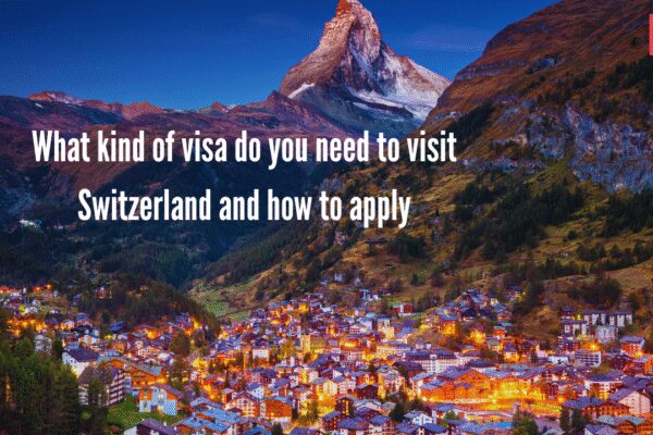 What kind of visa do you need to visit Switzerland and how to apply