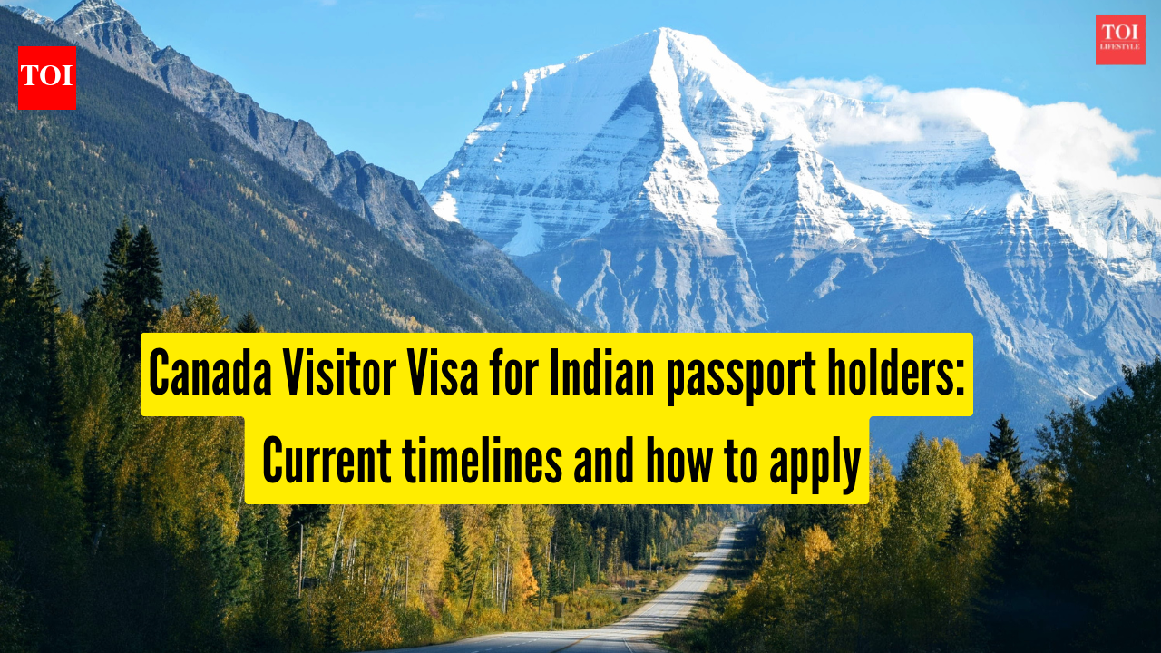 Canada Visitor Visa for Indian passport holders: Current timelines and how to apply |