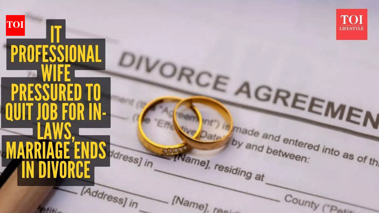 IT professional wife pressured to quit job for in-laws, marriage ends in divorce |