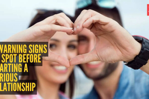 5 warning signs to spot before starting a serious relationship