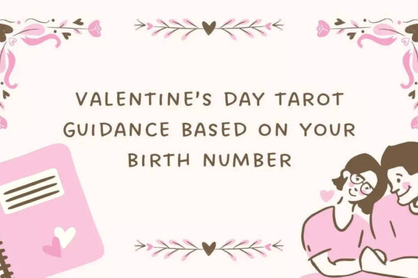 Valentine’s day tarot guidance based on your birth number