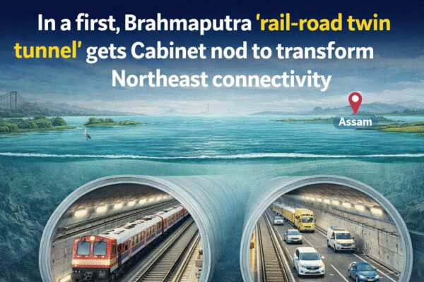 In a first, Brahmaputra ‘rail-road twin tunnel’ gets Cabinet nod to transform North-east connectivity