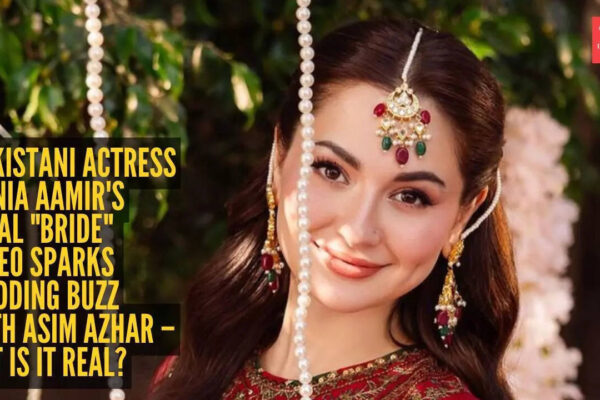 Pakistani actress Hania Aamir’s viral “Bride” video sparks wedding buzz with Asim Azhar – But is it real?