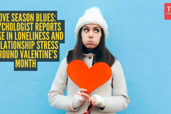 Valentine’s month anxiety is real: Psychologist sees rise in loneliness and relationship stress!
